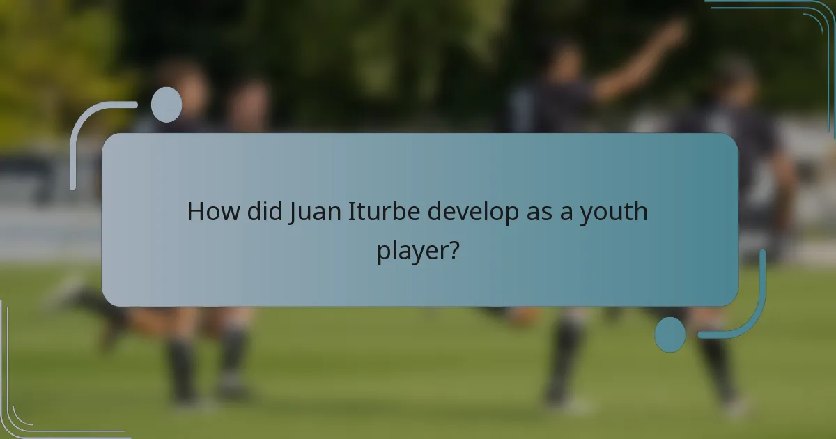 How did Juan Iturbe develop as a youth player?
