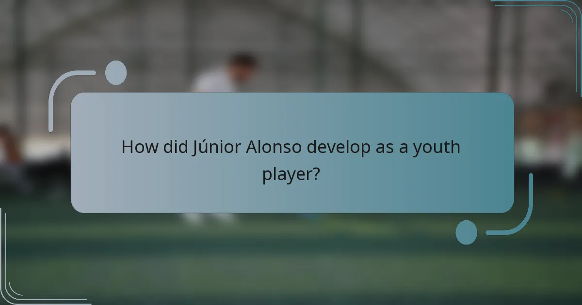 How did Júnior Alonso develop as a youth player?