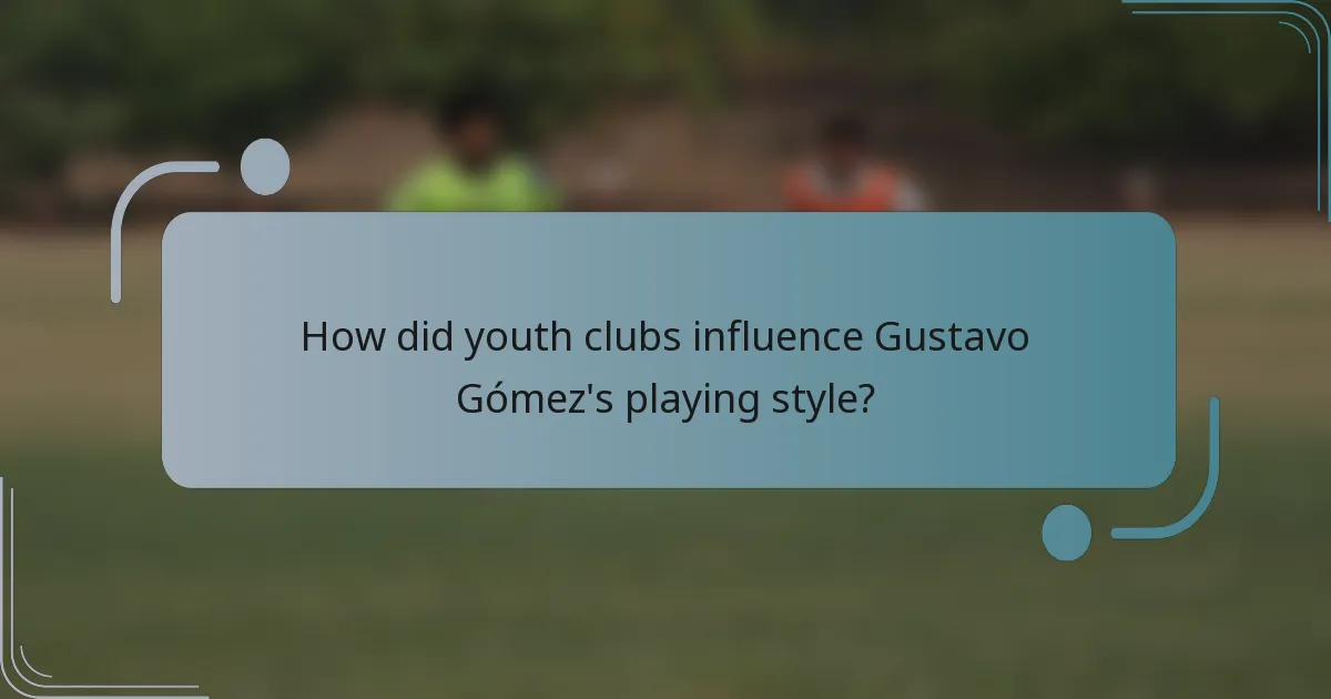 How did youth clubs influence Gustavo Gómez's playing style?