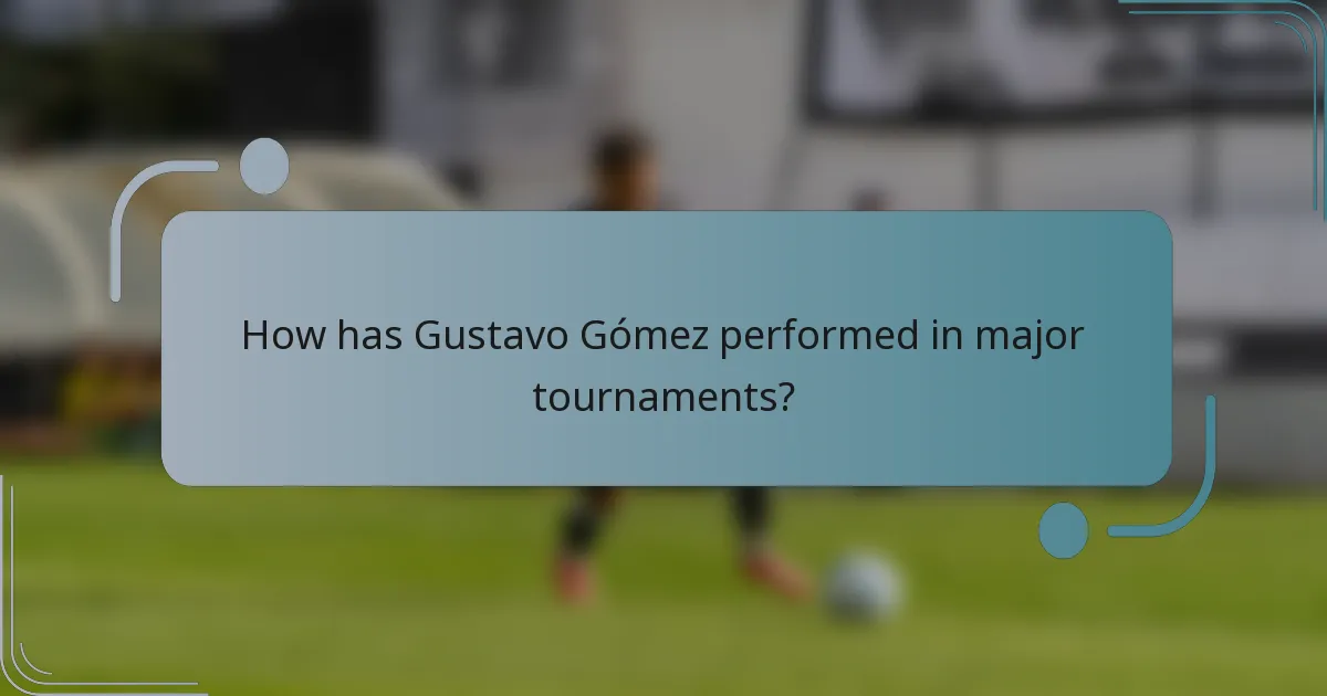 How has Gustavo Gómez performed in major tournaments?