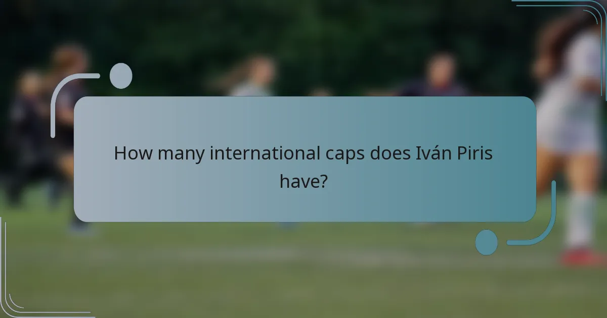 How many international caps does Iván Piris have?