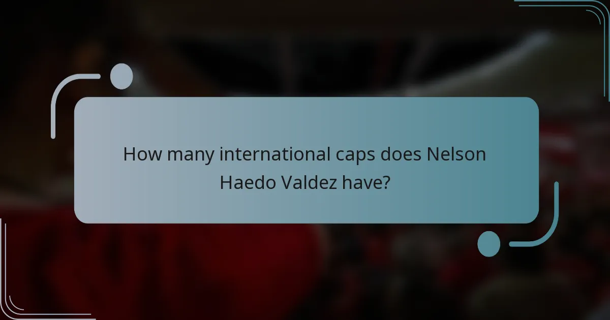 How many international caps does Nelson Haedo Valdez have?