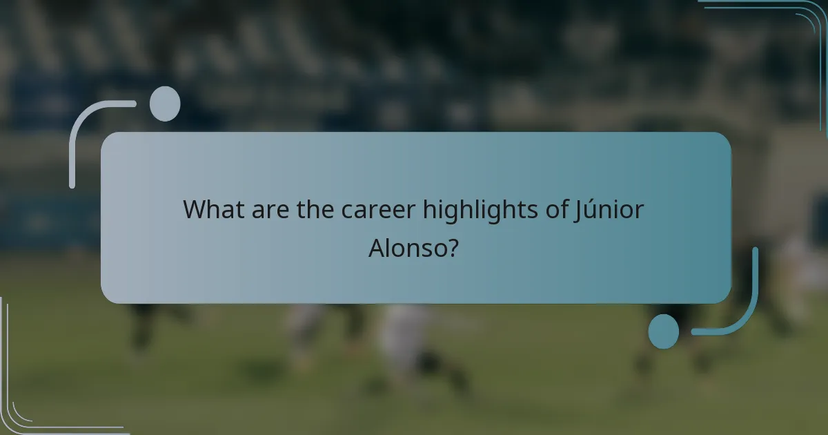 What are the career highlights of Júnior Alonso?