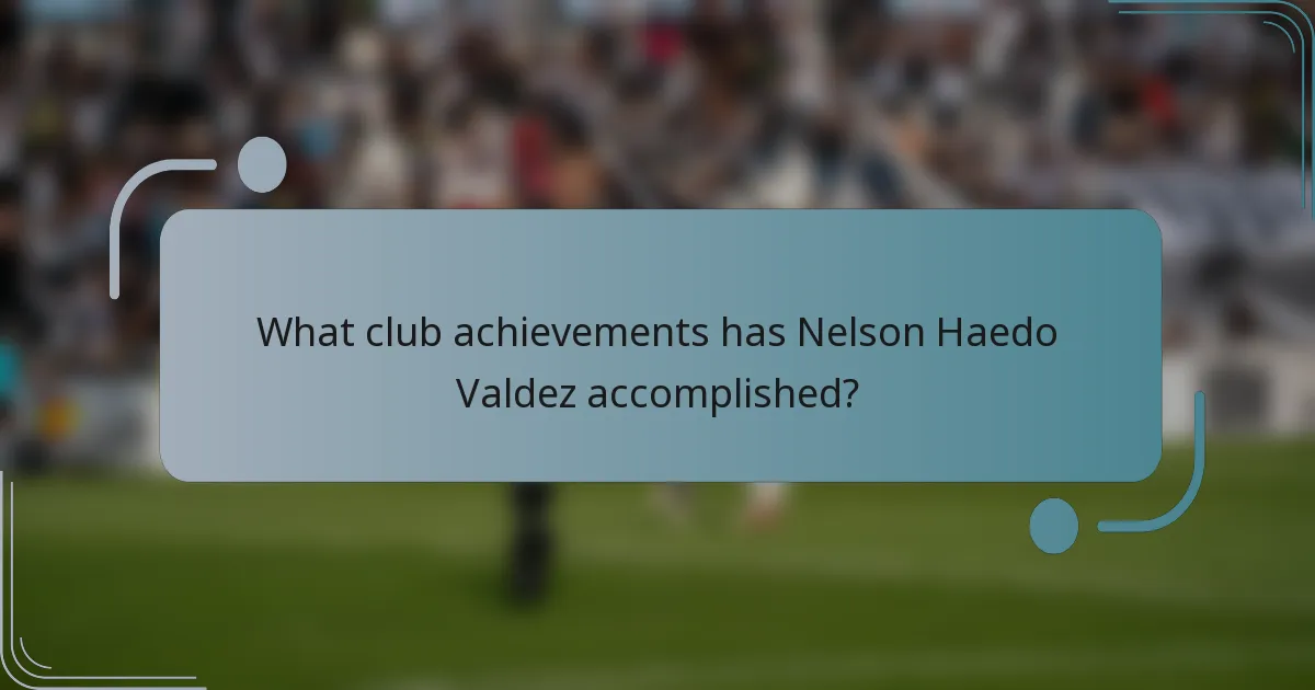 What club achievements has Nelson Haedo Valdez accomplished?