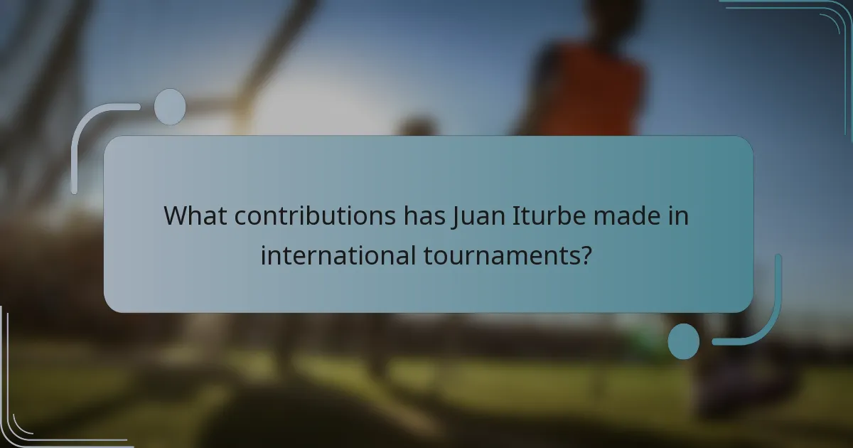 What contributions has Juan Iturbe made in international tournaments?